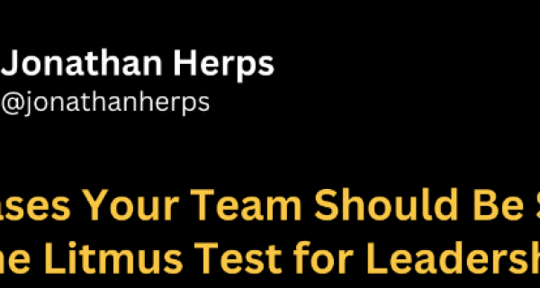 7 Phrases Your Team Should Be Saying The Litmus Test for Leadership
