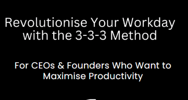 Get More Done With the Revolutionary 3-3-3 Method